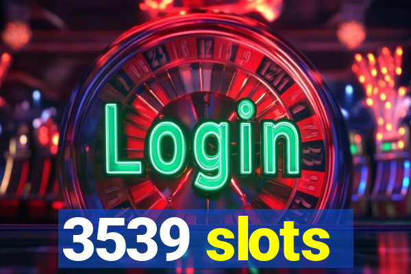 3539 slots